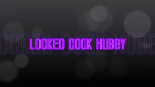 Locked Cock Hubby