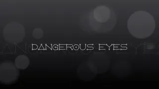 Dangerous Eyes