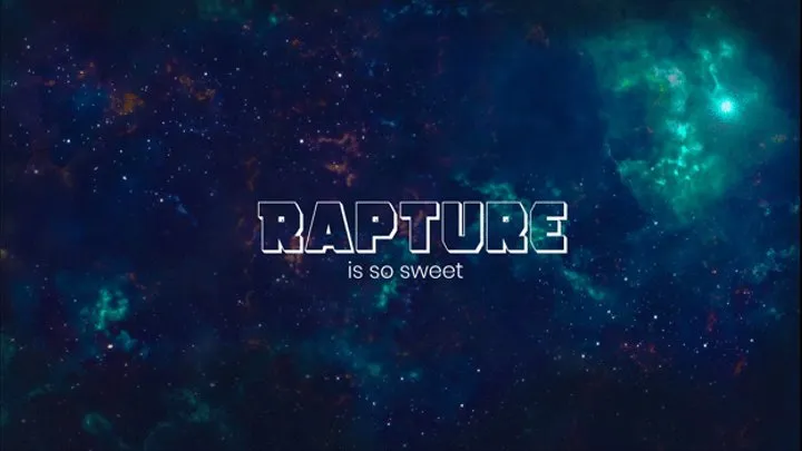 Rapture is So Sweet