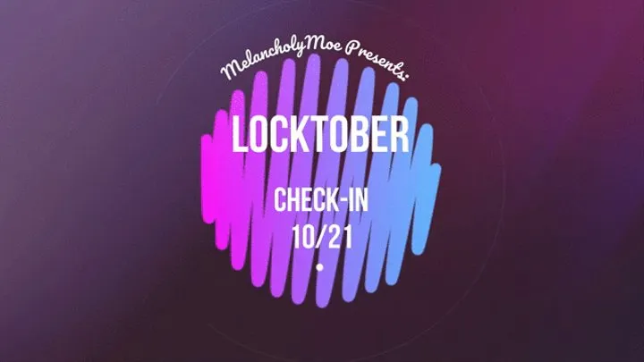 Locktober Check-in 10-21