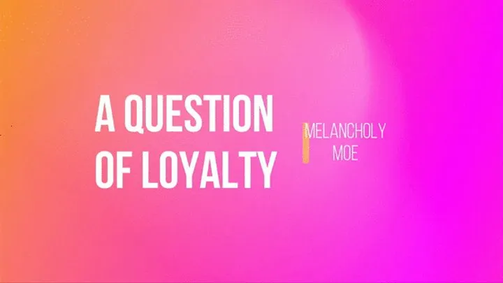 A Question of Loyalty