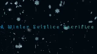 A Winter Solstice Sacrifice