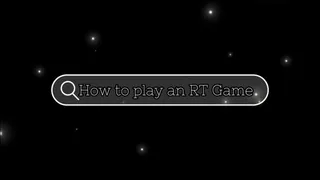 How to Play an RT Game