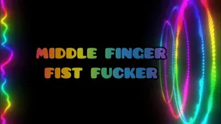 Middle Finger Fist Fucker