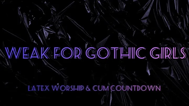 Weak for Gothic Girls