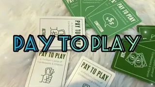 Pay to Play : Easy Mode