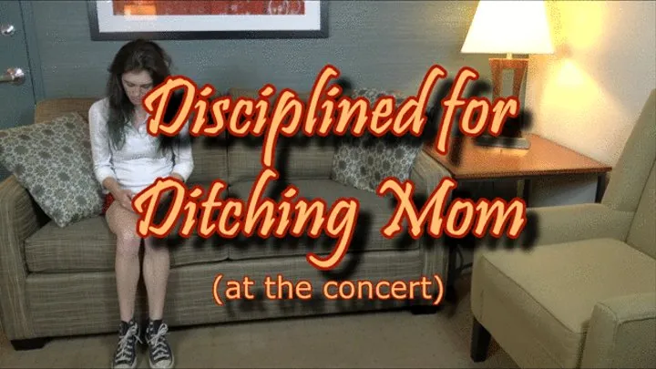 Disciplined for Ditching Step-Mom (at the concert)