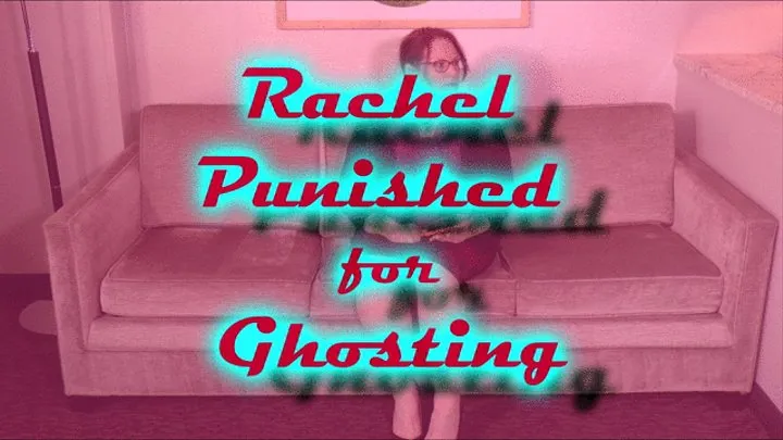 Rachel Punished for Ghosting the full movie