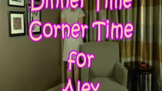 Dinner Time Corner Time for Alex pt 2 (hairbrush spanking & corner time)