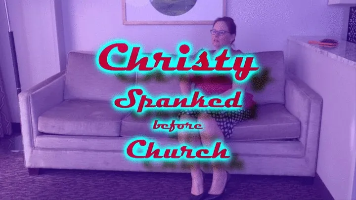 Christy Spanked before Church ~