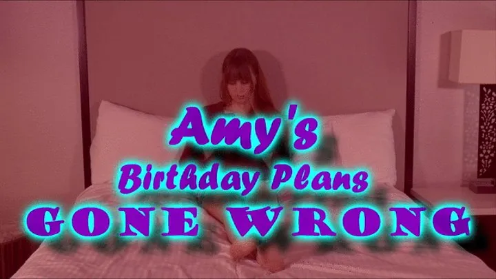 Amy's Birthday Plans Gone Wrong