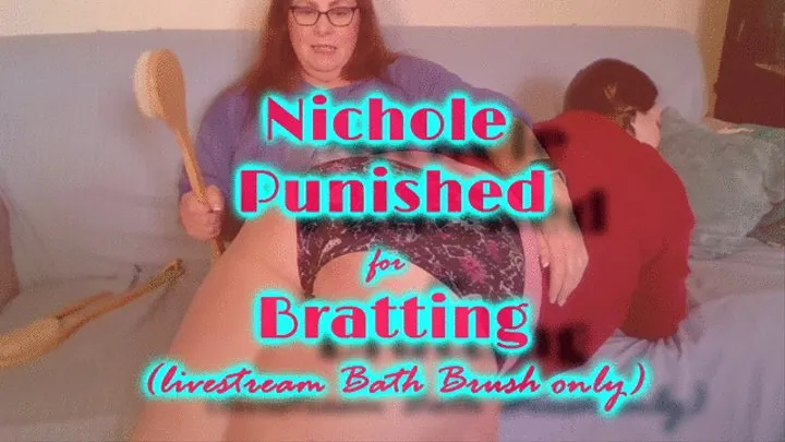 Nichole Punished for Bratting (livestream recording) Bath Brush only ~