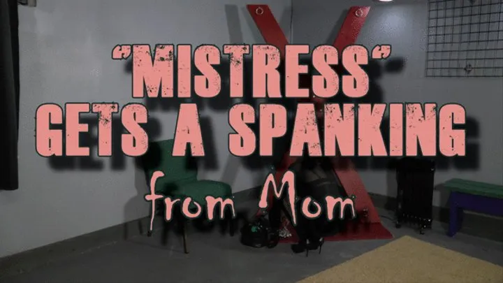 "Mistress" Gets A Spanking from Step-Mom part 1