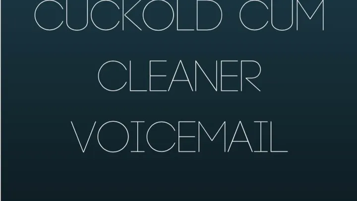 Cuckold Cum Cleaner Voicemail MP3