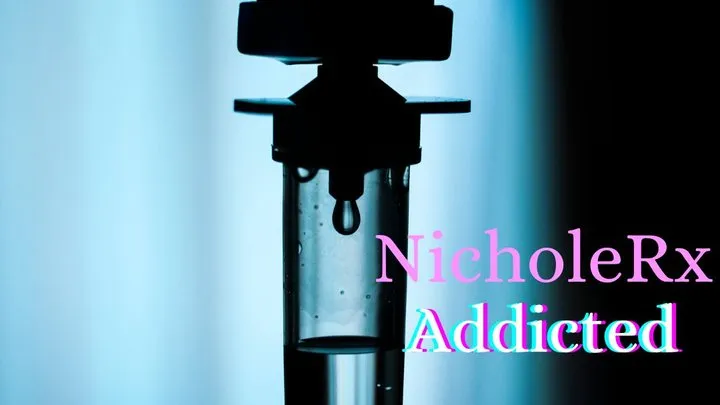 Nichole Rx: Addicted