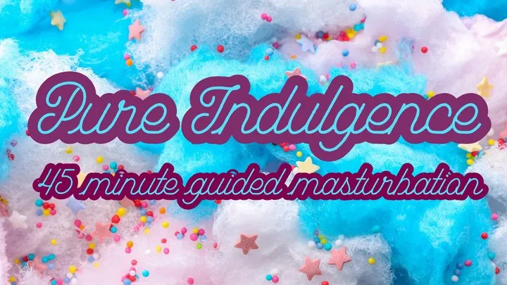 Pure Indulgence Guided Masturbation