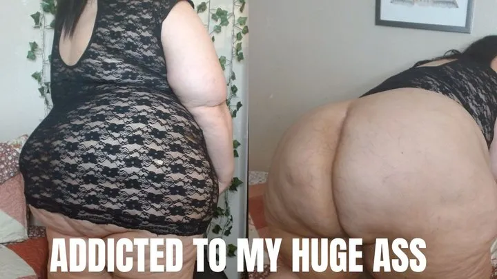 Addicted to this Huge Ass