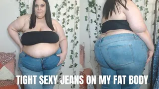 Tight Sexy Jeans on my Fat Body