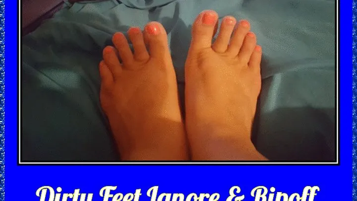 Dirty Feet Ignore and Ripoff