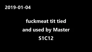 2019-01-04 S1C12 MASTER USES BBW FUCKMEAT ANAL BONDAGE