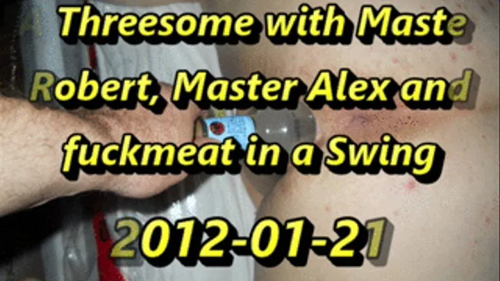 2012-01-12 fuckmeat and Masters Robert and Alex BBW BDSM Slave Threesome kinky