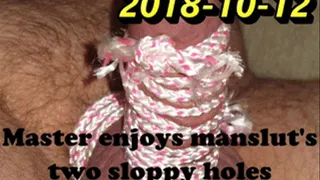 2018-10-12 - Master Enjoys mansluts Two Sloppy Holes BDSM Gay Bareback