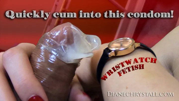 Milking you into this Condom while controlling your breath! Wristwatch fetish