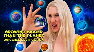 Growing bigger than all Planets Universe Destruction