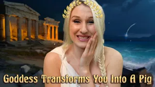 Goddess Transforms You Into Pig