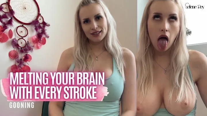 Melting Your Brain With Every Stroke - Gooning