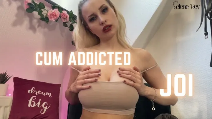 Cum Addicted JOI by SeleneRey