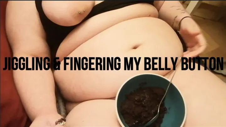 Jiggling, Fingering my Belly Button