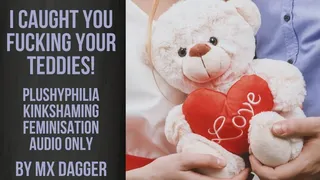 Caught Fucking Your Teddies! Plushyphilia Kinkshaming & Feminization AUDIO ONLY