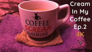Cream In My Coffee (Ep 2)