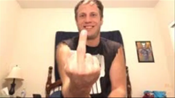 Jerk Off Whenever My Middle Finger Is Up In Your Face