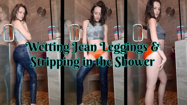 Wetting Jean Leggings and Shower Strip