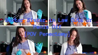 Dr Step-sister-in-Law Cuts Off Ur Penis [Penectomy POV]
