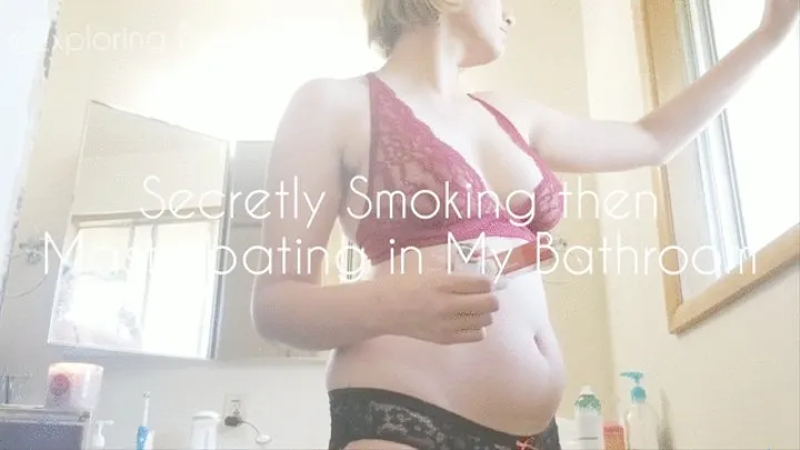 Secretly Smoking then Masturbating in My Bathroom