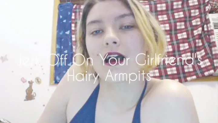 Jerk Off On Your Girlfriend's Hairy Armpits