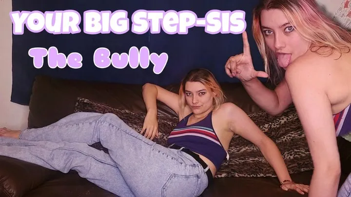 Your Big Step-Sis The Bully