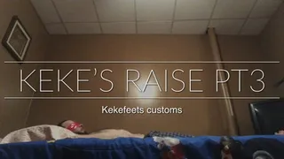 Keke's raise pt3