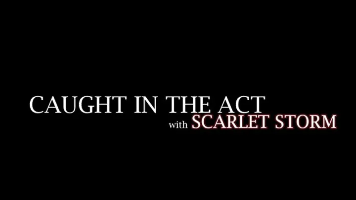 Caught In The Act - Scarlett Storm