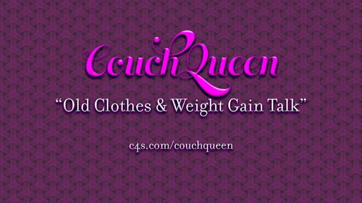 Old Clothes & Weight Gain Talk