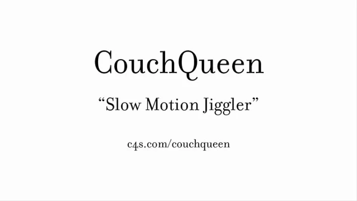 Slow Motion Jiggler