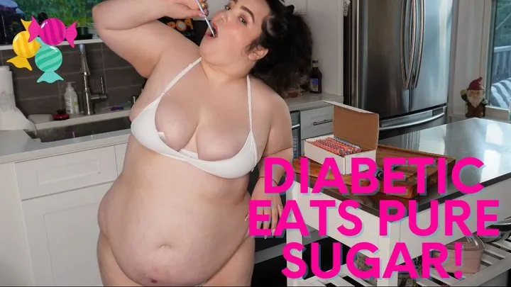 Diabetic Eats Pure Sugar!