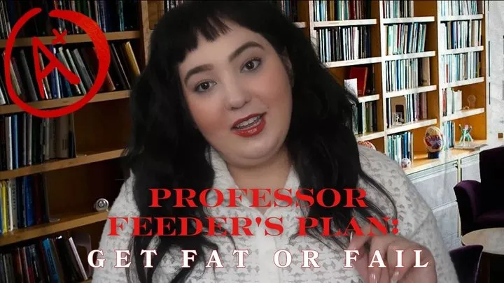 Professor Feeder's Plan: Get Fat or Fail