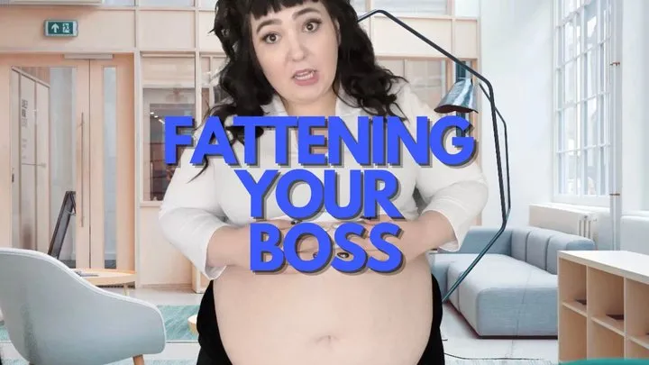 Fattening Your Boss