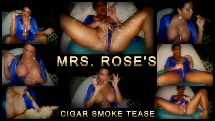 Mrs Roses Cigar Smoke Tease