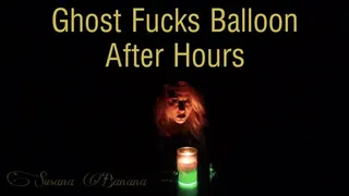 Ghost Fucks Balloon After Hours
