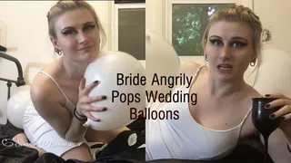 Bride Angrily Pops Wedding Balloons